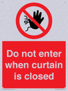 Do not enter when curtain is closed